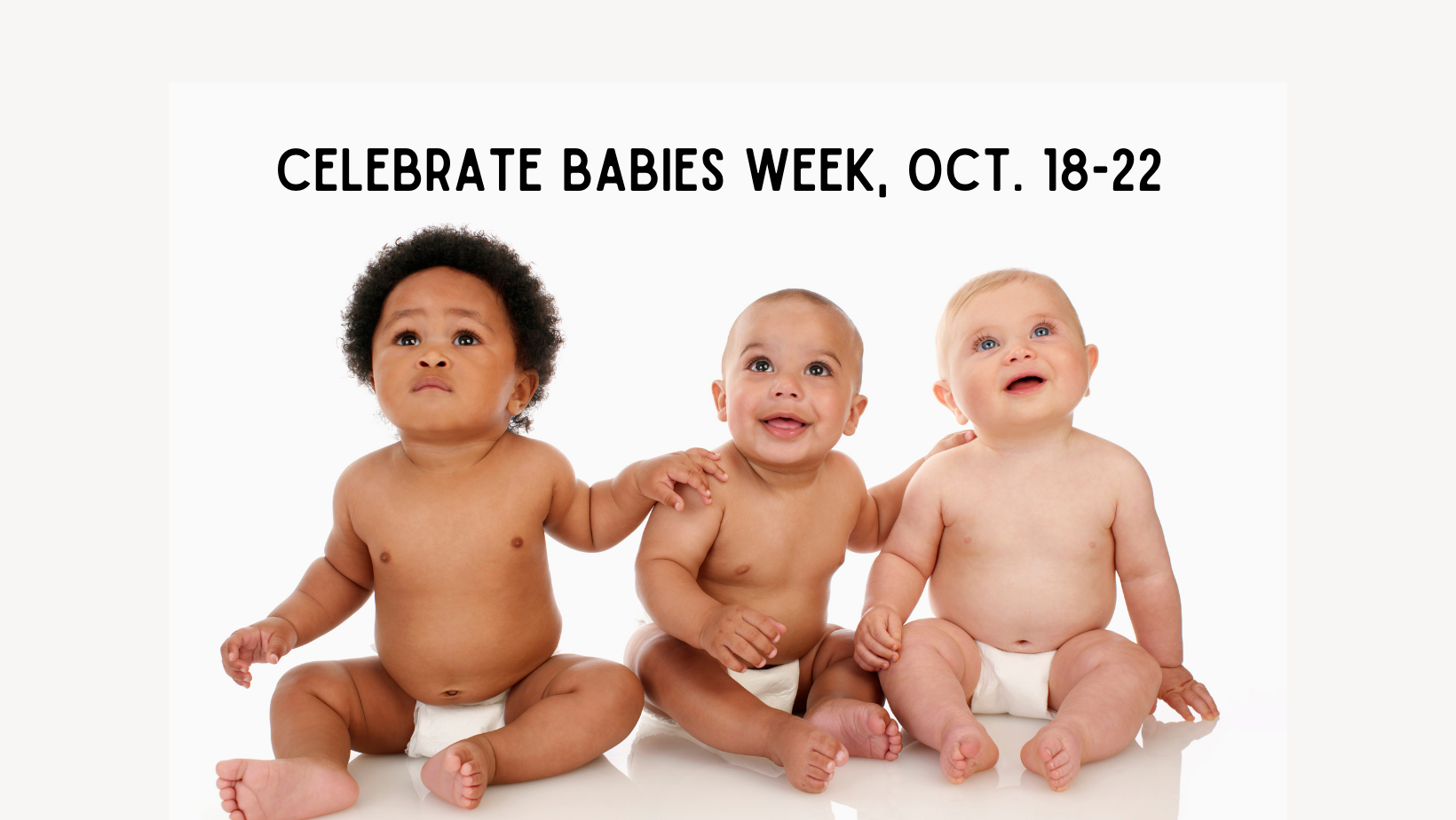 Florida Center for Early Childhood The Importance of Celebrating Babies